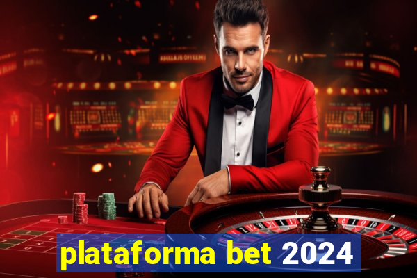 plataforma bet 2024